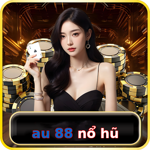 au 88 nổ hũ