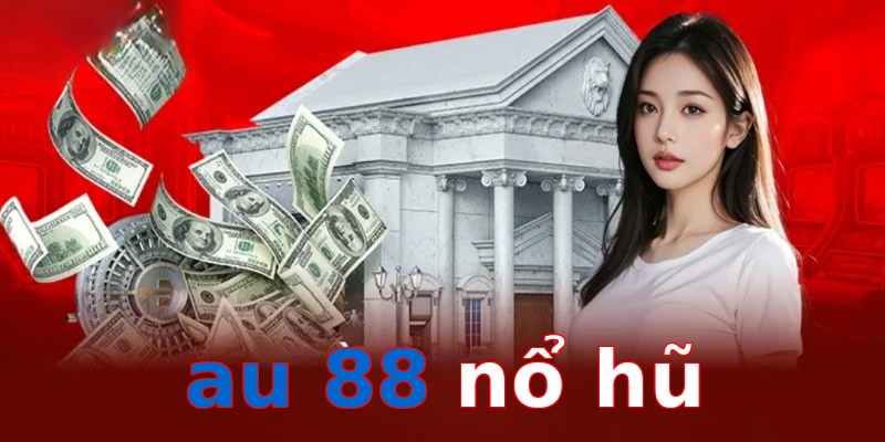 au 88 nổ hũ